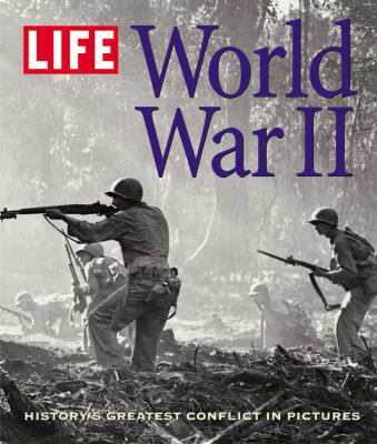 Life: World War II: History's Greatest Conflict... 0821257137 Book Cover