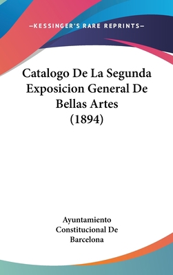 Catalogo de la Segunda Exposicion General de Be... [Spanish] 1161297367 Book Cover