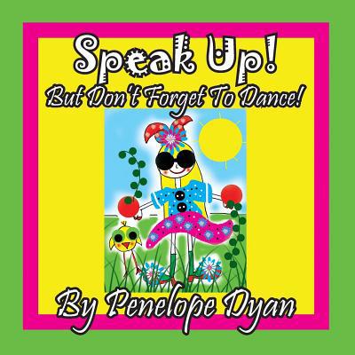 Speak Up! But Don't Forget To Dance! [Large Print] 1614773904 Book Cover