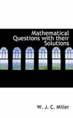 Mathematical Questions with Their Solutions 0554816539 Book Cover