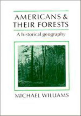 Americans and their Forests: A Historical Geogr... B007YZZP8Q Book Cover