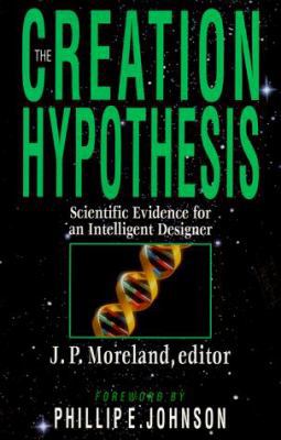 The Creation Hypothesis: Scientific Evidence fo... 0830816984 Book Cover