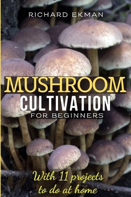 Mushroom Cultivation for Beginners: The Essenti... B0F4HGV5P6 Book Cover