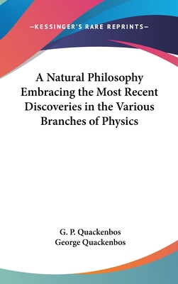A Natural Philosophy Embracing the Most Recent ... 0548052794 Book Cover