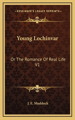 Young Lochinvar: Or the Romance of Real Life V1 1163568511 Book Cover