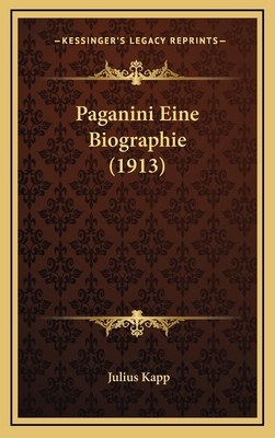 Paganini Eine Biographie (1913) [German] 1167833147 Book Cover