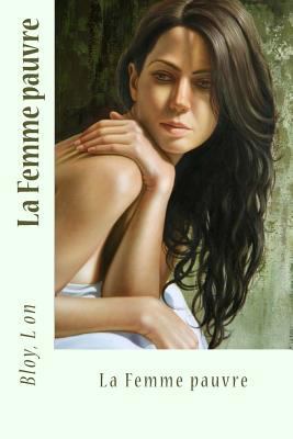 La Femme pauvre [French] 1546934979 Book Cover