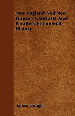 New England And New France - Contrasts And Para... 1445575183 Book Cover