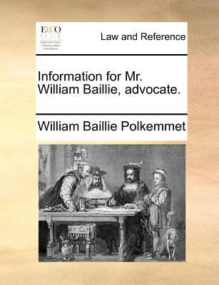 Information for Mr. William Baillie, advocate. 1171381107 Book Cover