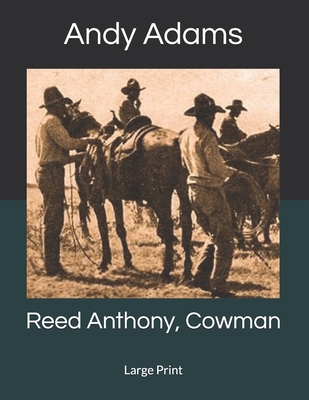 Reed Anthony, Cowman: Large Print 1689387955 Book Cover