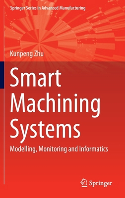 Smart Machining Systems: Modelling, Monitoring ... 3030878775 Book Cover