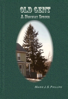 Old Gent: A Norway Spruce 1458348873 Book Cover