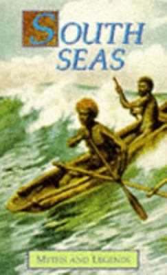 South Seas Myths and Legends (Myths and Legends... 0091850401 Book Cover