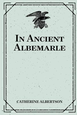In Ancient Albemarle 153322594X Book Cover