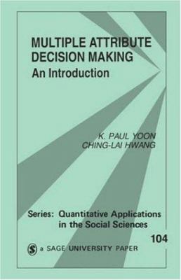 Multiple Attribute Decision Making: An Introduc... 0803954867 Book Cover