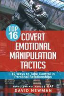 Top 16 Covert Emotional Manipulation Tactics: 1... 1983667811 Book Cover