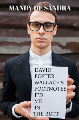 David Foster Wallace's Footnotes F'd Me in the ... 1944866108 Book Cover