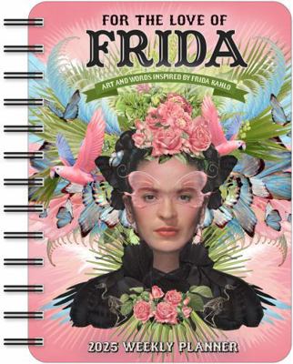 For the Love of Frida 2025 Weekly Planner Calen... 1524890944 Book Cover