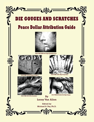 Die Gouges And Scratches Peace Dollar Attributi... B0H1KDM435 Book Cover