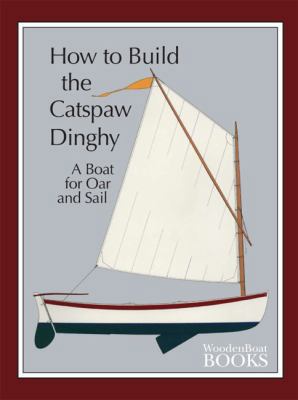 How to Build the Catspaw Dinghy: A Boat for Oar... 0937822361 Book Cover