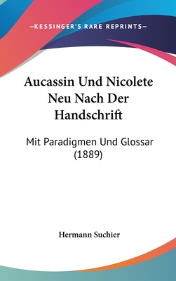 Aucassin Und Nicolete Neu Nach Der Handschrift:... [German] 1120529808 Book Cover