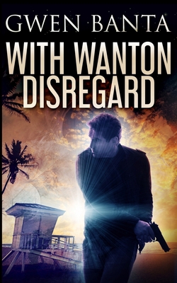 With Wanton Disregard 1715804740 Book Cover