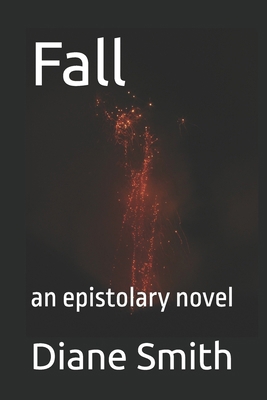 Fall: an epistolary novel 1521041490 Book Cover