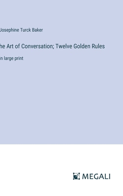 he Art of Conversation; Twelve Golden Rules: in... 338709101X Book Cover