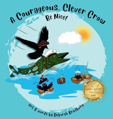 A Courageous, Clever Crow: Be Nice! 1068610816 Book Cover