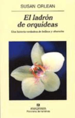 El ladrón de orquídeas: Una historia verdadera ... [Spanish] 8433969366 Book Cover