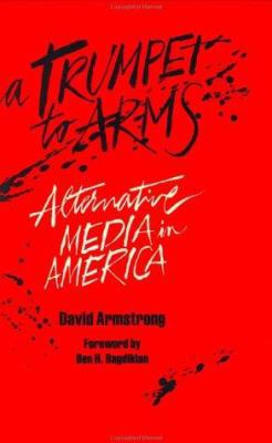 A Trumpet to Arms: Alternative Media in America B0006DXBV6 Book Cover