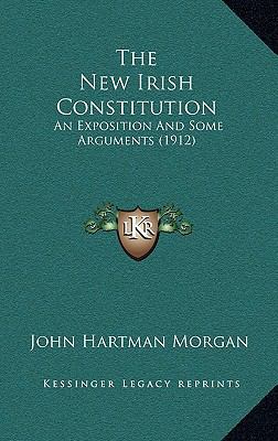 The New Irish Constitution: An Exposition and S... 1164442899 Book Cover