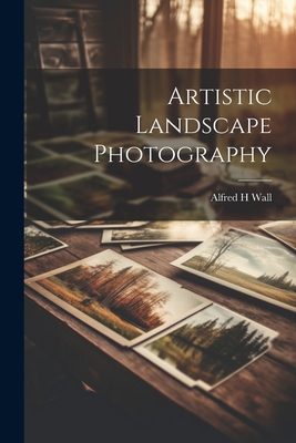 Artistic Landscape Photography 1021453862 Book Cover