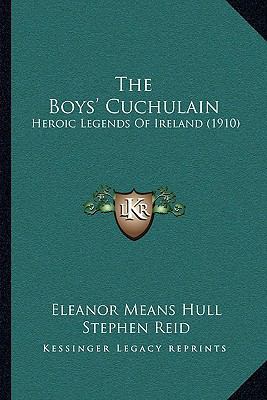 The Boys' Cuchulain: Heroic Legends Of Ireland ... 1164128469 Book Cover
