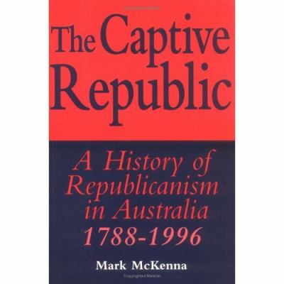 The Captive Republic: A History of Republicanis... 0521576180 Book Cover