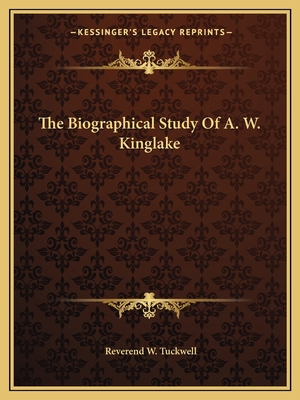 The Biographical Study Of A. W. Kinglake 1162655542 Book Cover