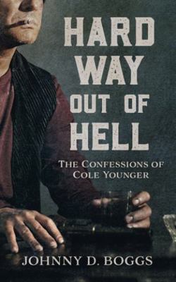 Hard Way Out of Hell: The Confessions of Cole Y... 1470861119 Book Cover