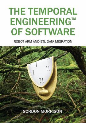 The Temporal Engineering(TM) of Software: Robot... 1977206573 Book Cover