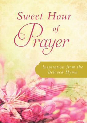 Sweet Hour of Prayer: Inspiration from the Belo... 1620297302 Book Cover