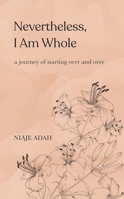 Nevertheless, I am whole 0578842076 Book Cover