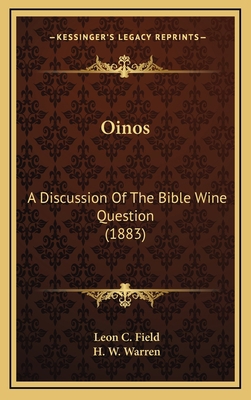 Oinos: A Discussion Of The Bible Wine Question ... 1167074718 Book Cover