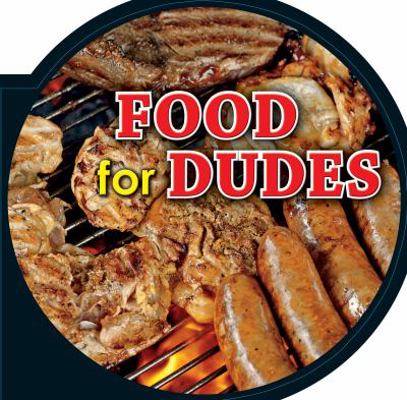 Food for Dudes 1450874134 Book Cover
