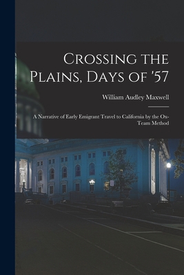 Crossing the Plains, Days of '57; a Narrative o... 1018616551 Book Cover