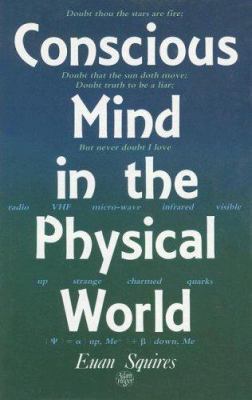 Conscious Mind in the Physical World 0750300469 Book Cover