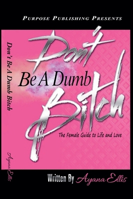 Don't Be A Dumb Bitch B0D5P1BPV5 Book Cover