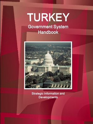 Turkey Government System Handbook - Strategic I... 1433017571 Book Cover