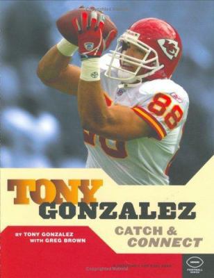 Hardcover Tony Gonzalez : Catch and Connect Book