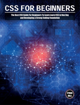 CSS For Beginners: The Best CSS Guide For Begin... 1803063815 Book Cover