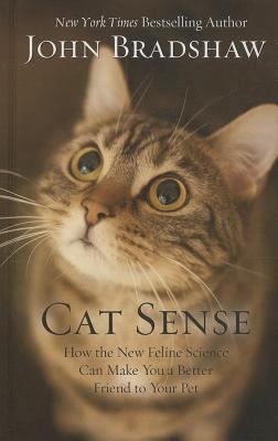 Cat Sense: How the New Feline Science Can Make ... [Large Print] 1410466175 Book Cover