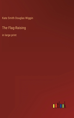 The Flag-Raising: in large print 336843053X Book Cover